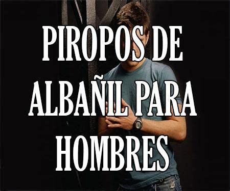 piropo naco para hombre|140 Piropos Nacos